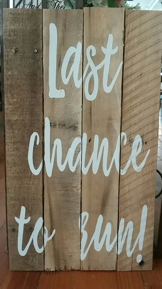 Sign : "Last chance to run!"