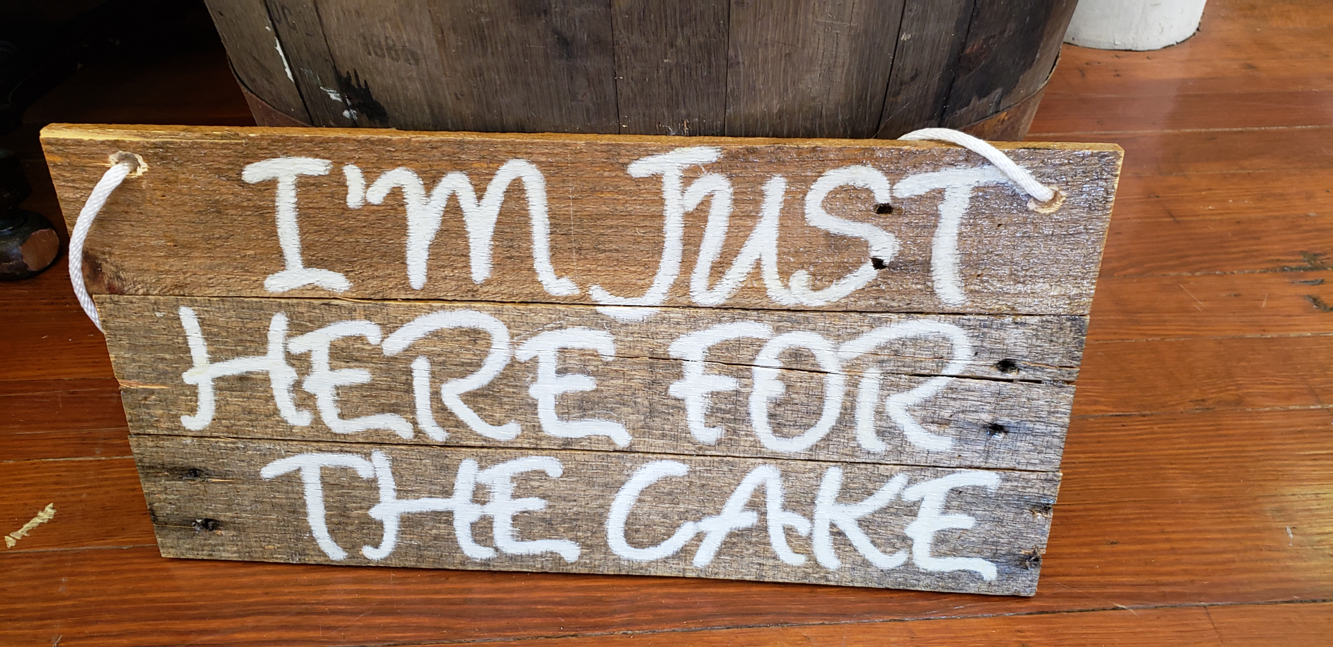 Sign: Just Here For The Cake