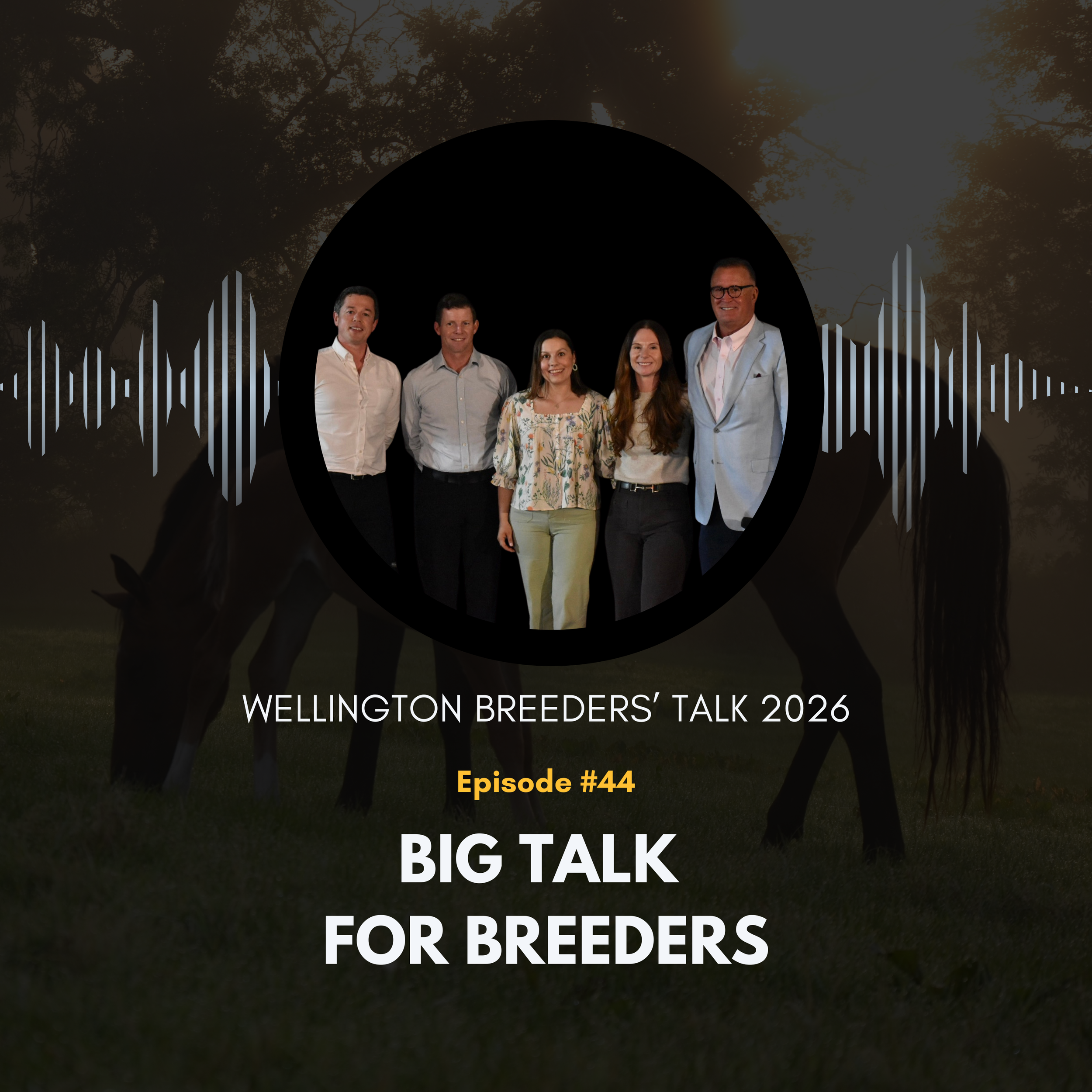 EPISODE 44 - WELLINGTON BREEDERS' TALK 2026