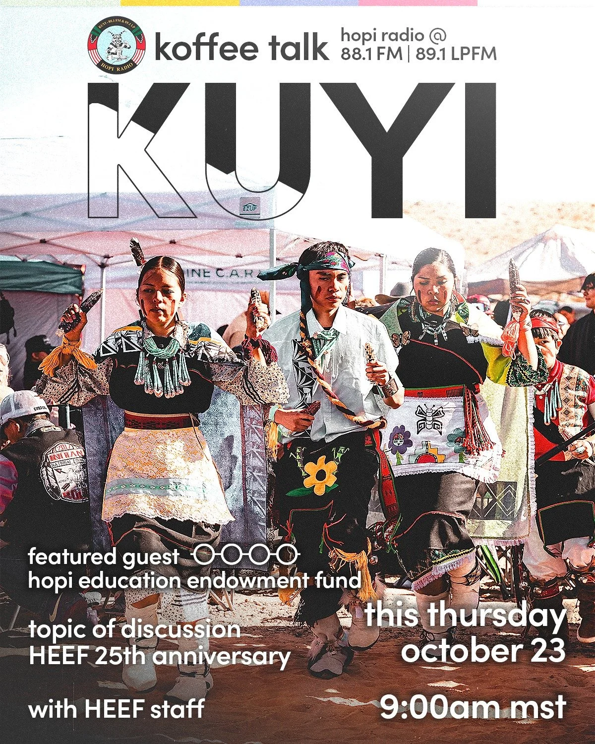 Happening tomorrow at 9AM (AZ/MST)! π»πΏ
Our own HEEF staff will be featured guests on the next episode of Koffee Talk on KUYI Hopi Radio! The main topic of the conversation will be the Hopi Education Endowment Fund (HEEF) and our 25th-year annivers