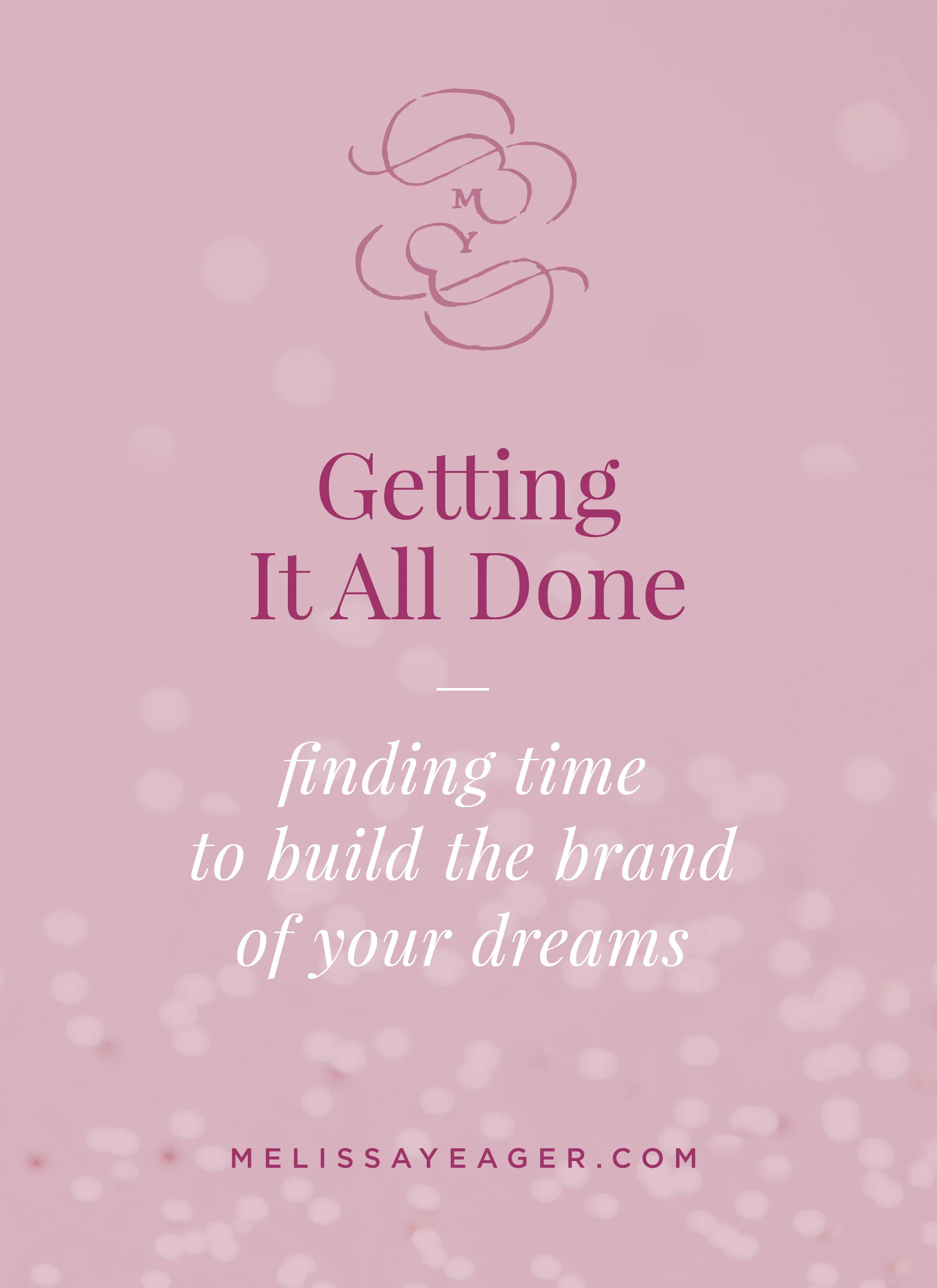 Getting It All Done: finding the time to build the brand of your dreams