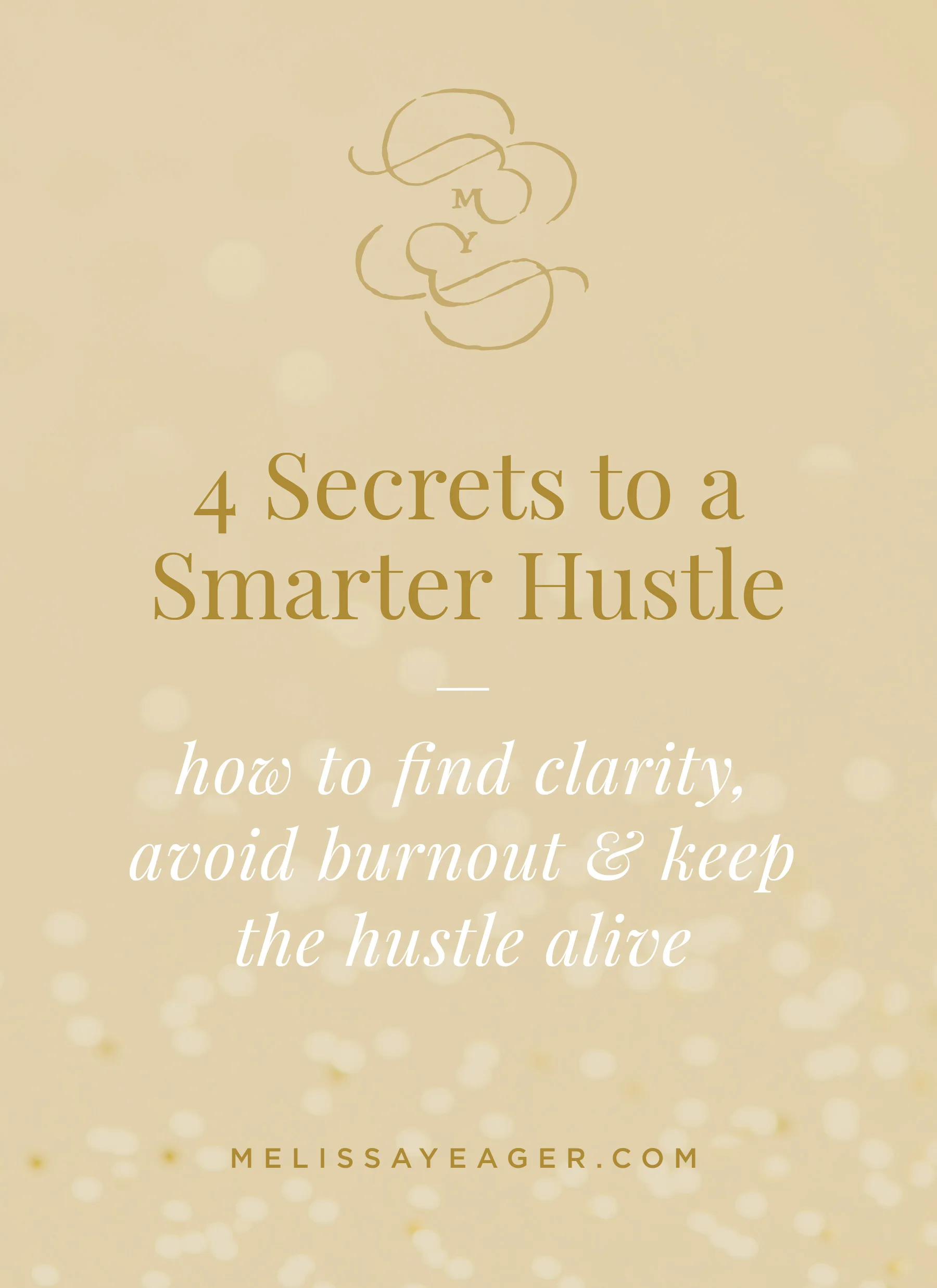 4 Secrets to a Smarter Hustle: how to find clarity, avoid burnout & keep the hustle alive