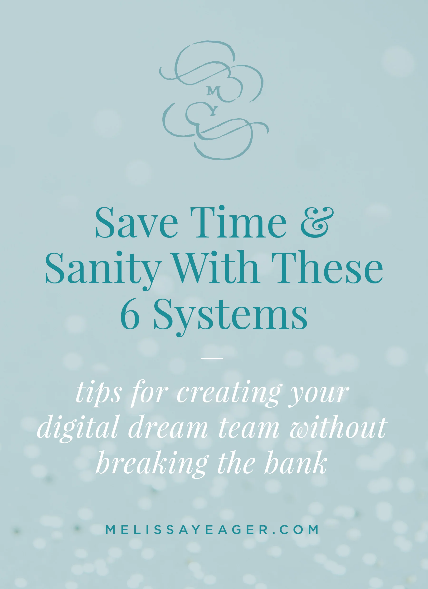 Save time & sanity with these 6 systems - tips for creating your digital dream team without breaking the bank