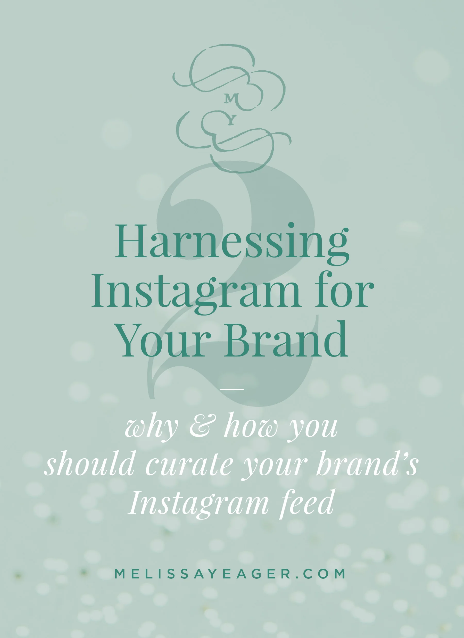 Harnessing Instagram for Your Brand: Part 2 - why & how you should curate your brand's Instagram feed
