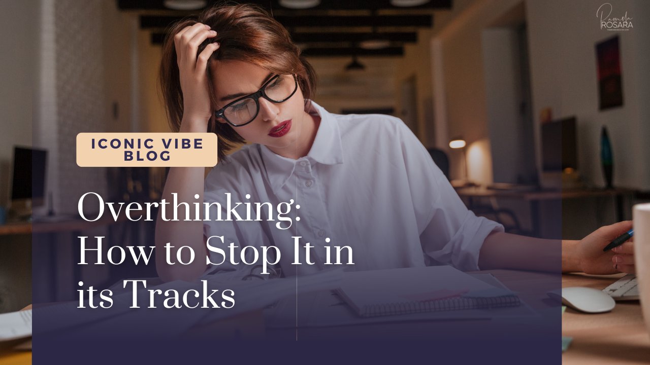Overthinking: Five Ways to Stop It in its Tracks