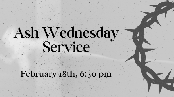 Ash Wednesday - February 18th @ 6:30 pm