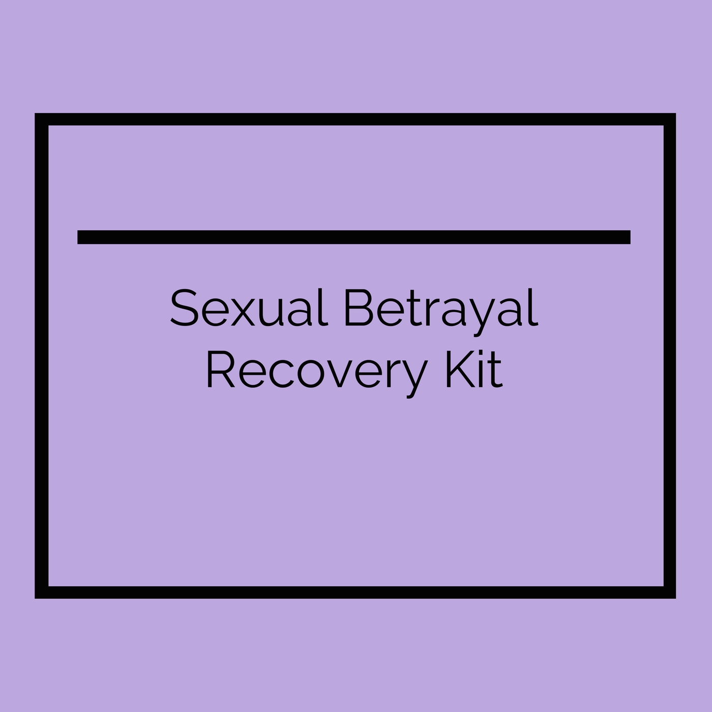 Sexual Betrayal Recovery Kit