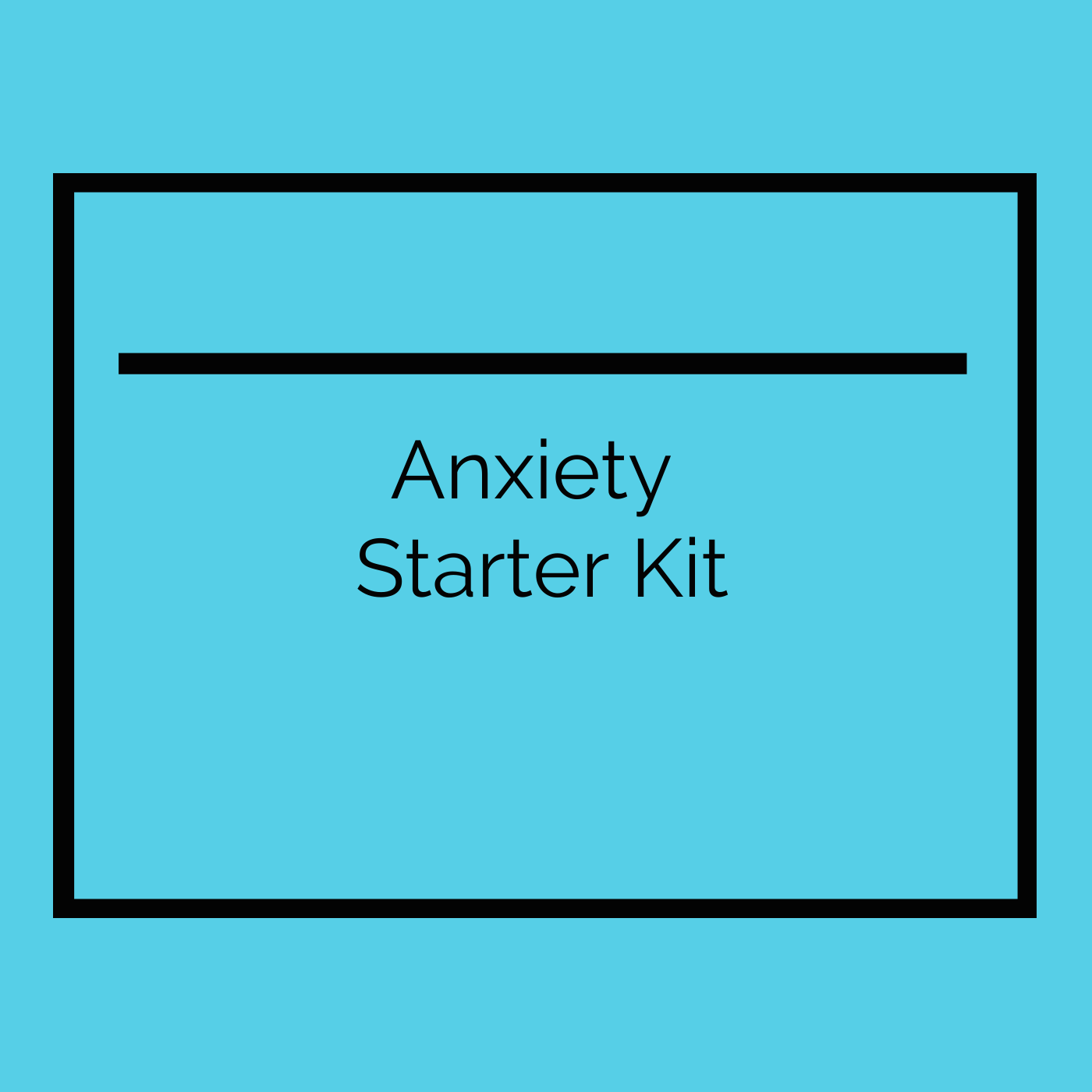 Anxiety Starter Kit