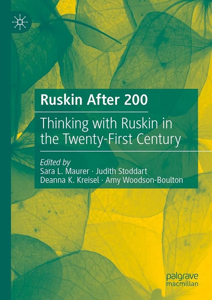 RUSKIN AFTER 200: THINKING WITH RUSKIN IN THE 21ST CENTURY PANEL DISCUSSION WITH AMY WOODSON-BOULTON, DEANNA KREISEL, AND SARA A