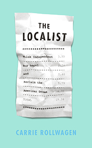 Cover of Carrie Rollwagen's "The Localist" 