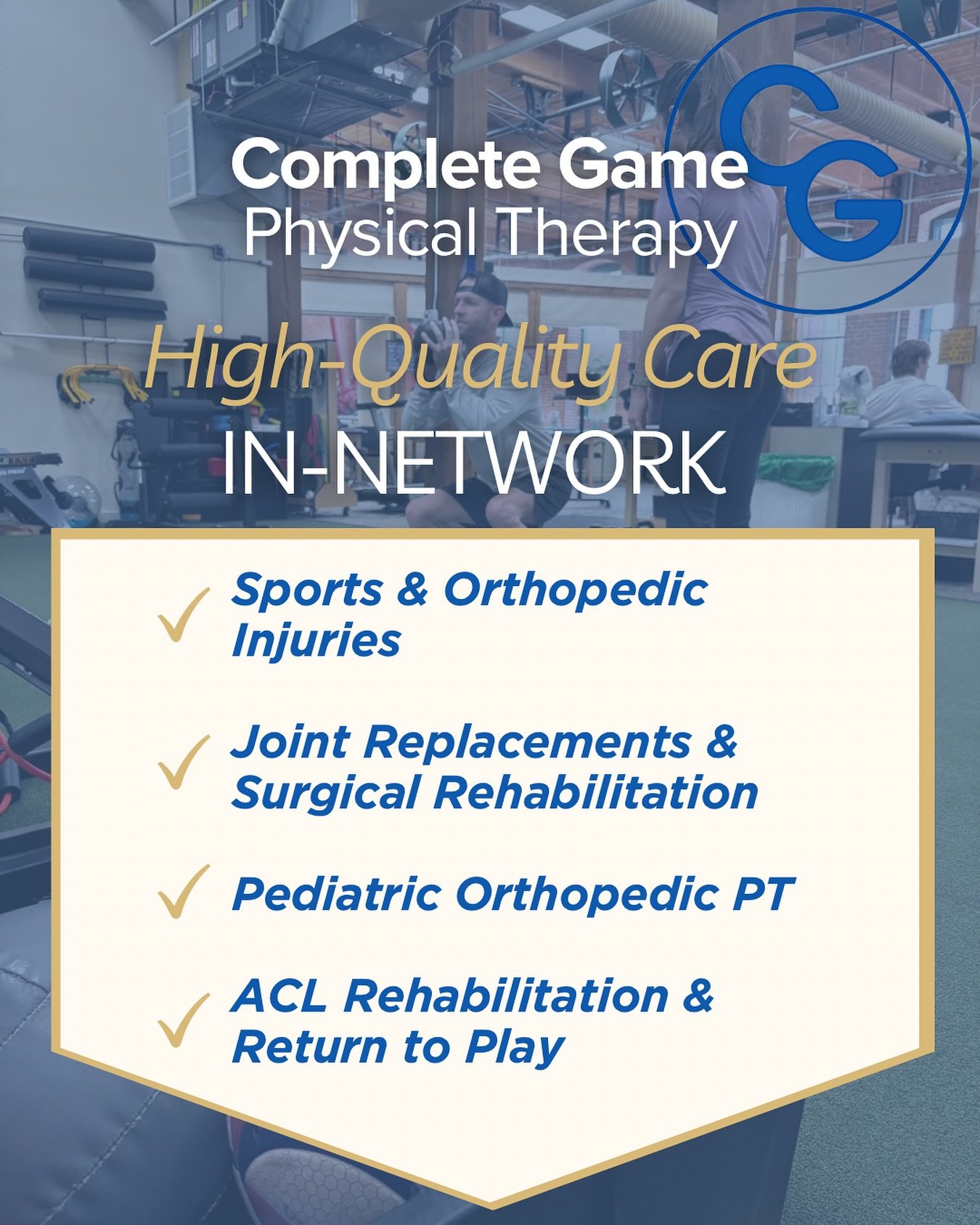 📣You don’t need to pay out-of-pocket for QUALITY CARE!
At Complete Game Physical Therapy, we make it easier to access the care you need, with high-quality personalized treatment that is in-network with most insurances!
Our services include a