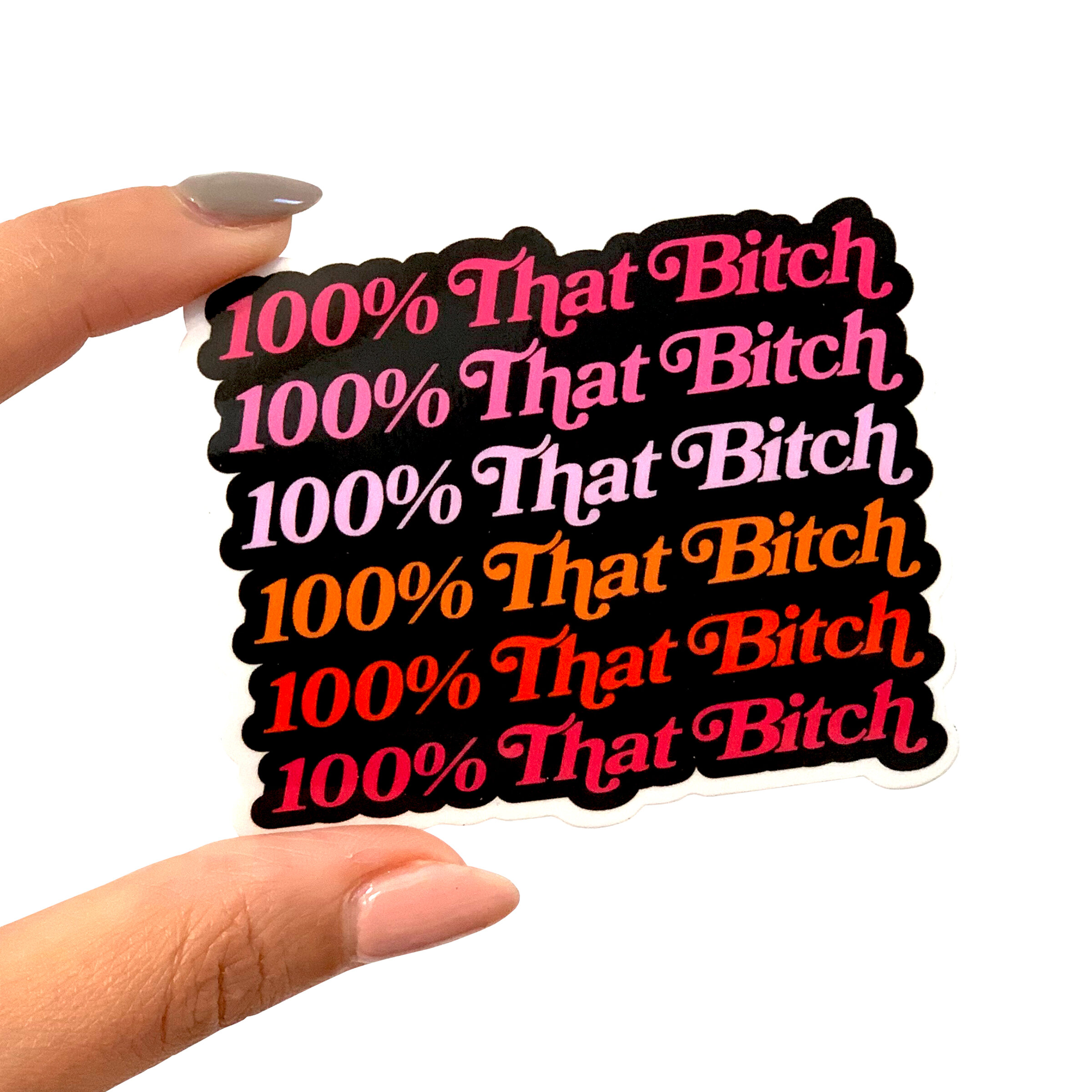 100 That Bitch Black sticker hand.jpg