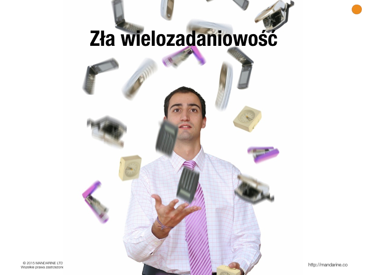 Zła wielozadaniowość to żonglowanie zbyt dużą ilością tematów naraz