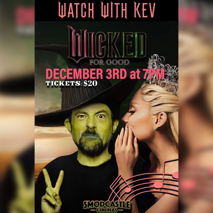 Watch with Kev - Wicked: For Good - Kevin Smith - Smodcastle Cinemas - 12/03