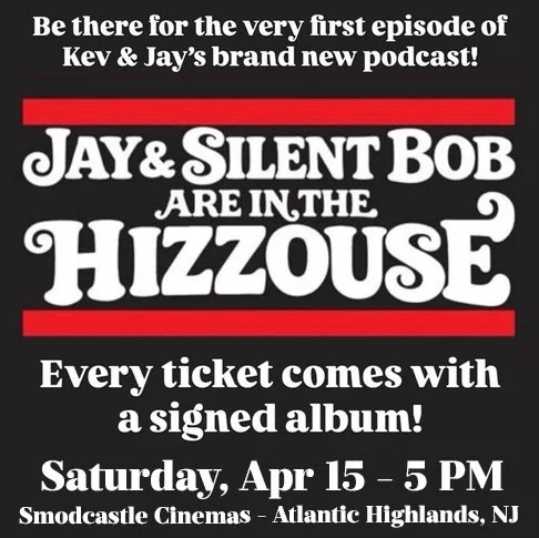 JAY AND SILENT BOB ARE IN THE HIZZOUSE - KEVINS MITH - JASON MEWES - ATLANTIC HIGHLANDS, NJ - 4/18