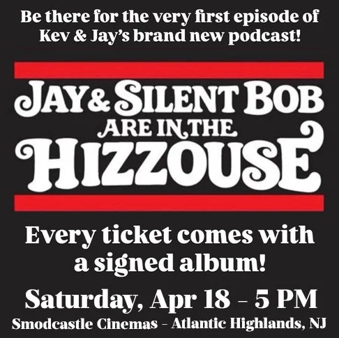JAY AND SILENT BOB ARE IN THE HIZZOUSE - KEVINS MITH - JASON MEWES - ATLANTIC HIGHLANDS, NJ - 4/18