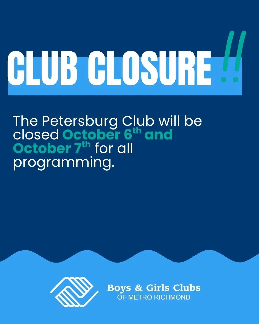 Please note: Boys &amp; Girls Clubs of Metro Richmond, Petersburg location will be closed on October 6th and 7th for a student holiday. Have a safe and enjoyable day!