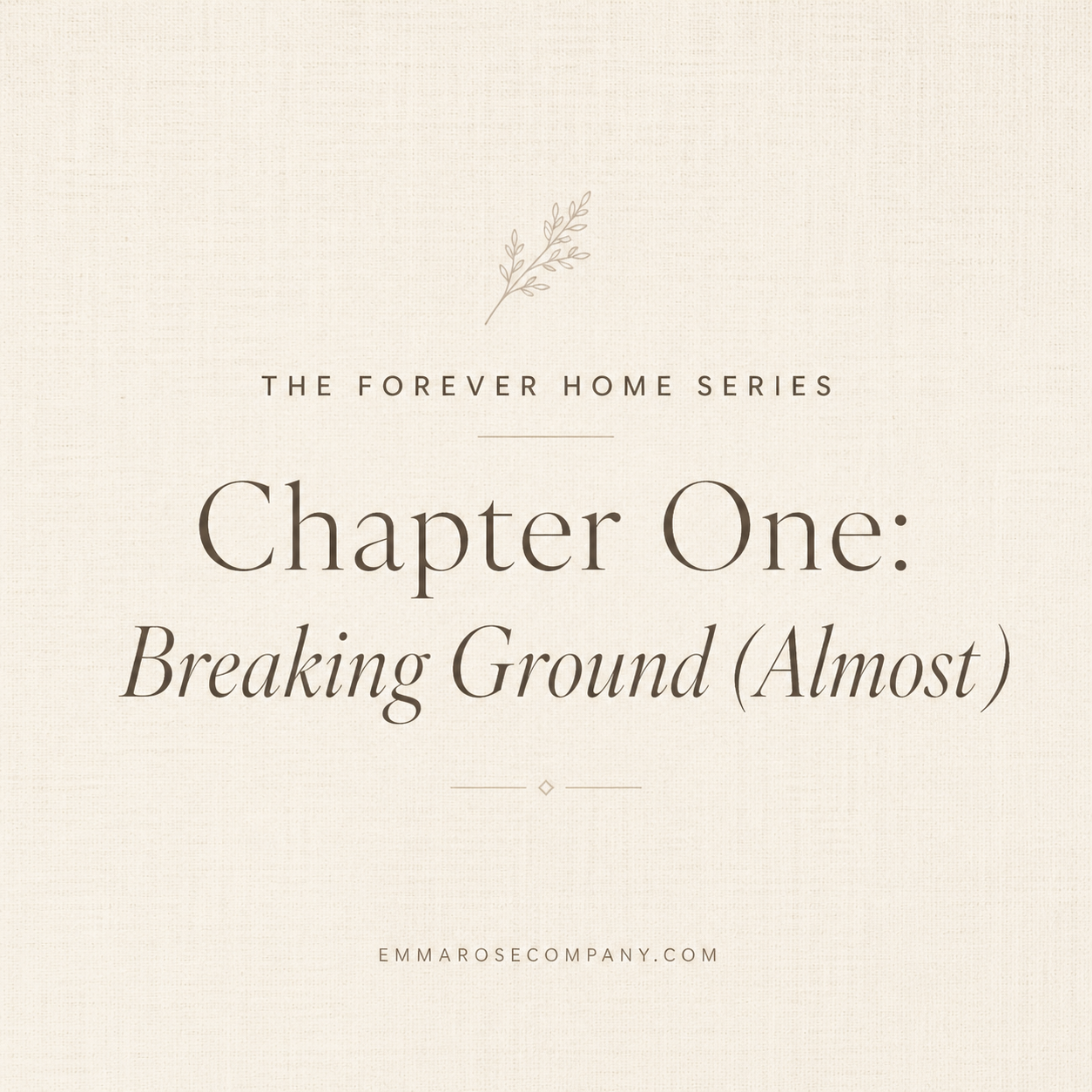 The Forever Home Series - Chapter One: Breaking Ground (Almost)