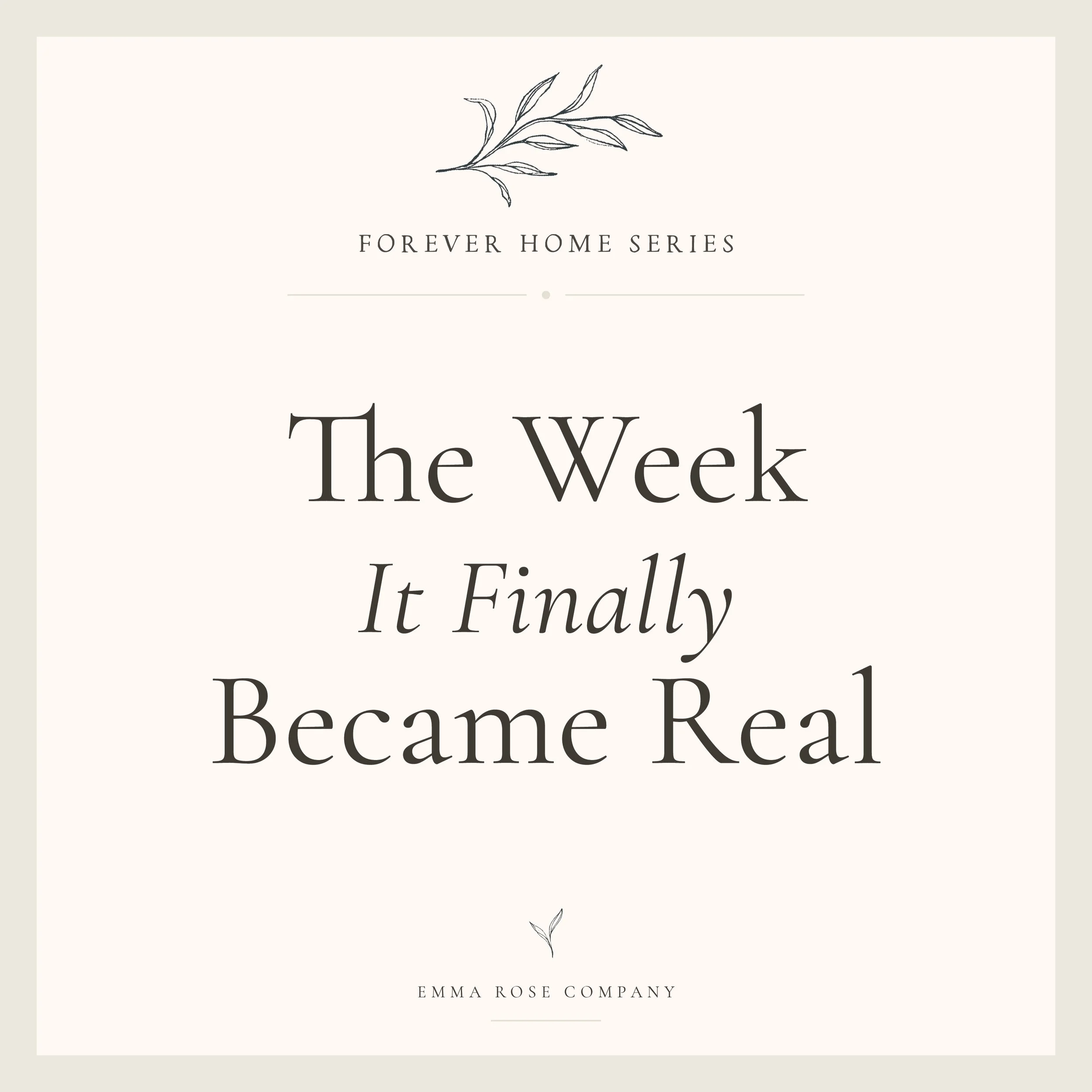 Forever Home Series: The Week It Finally Became Real