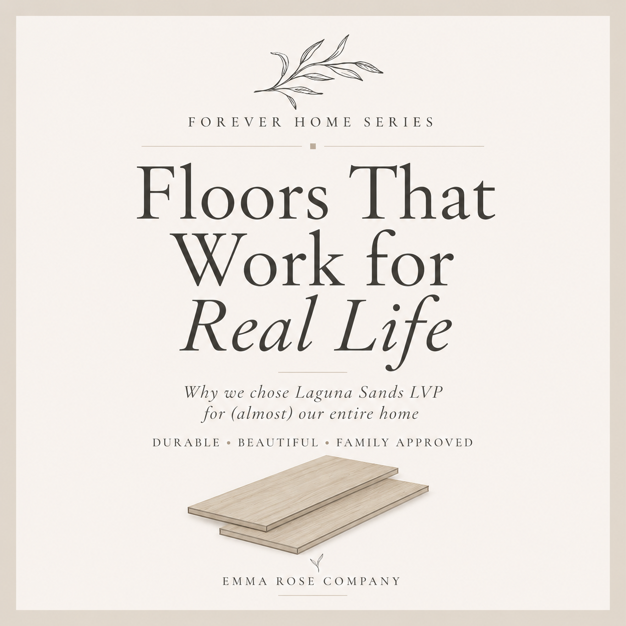 Forever Home Series | Why We Chose Laguna Sands LVP