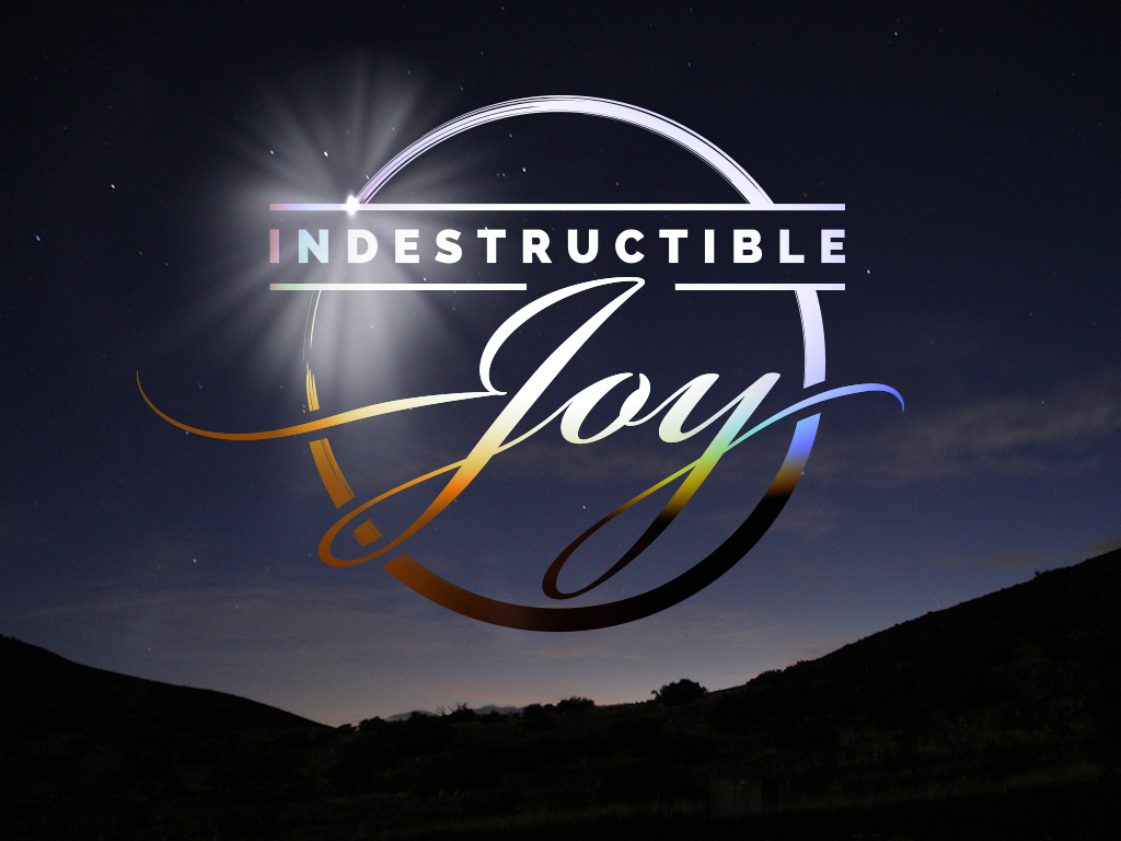 Advent 2015 - Indestructible Joy