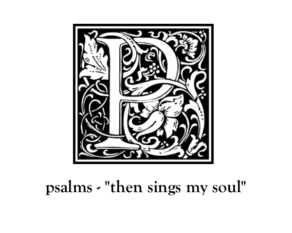Psalms - Then Sings My Soul