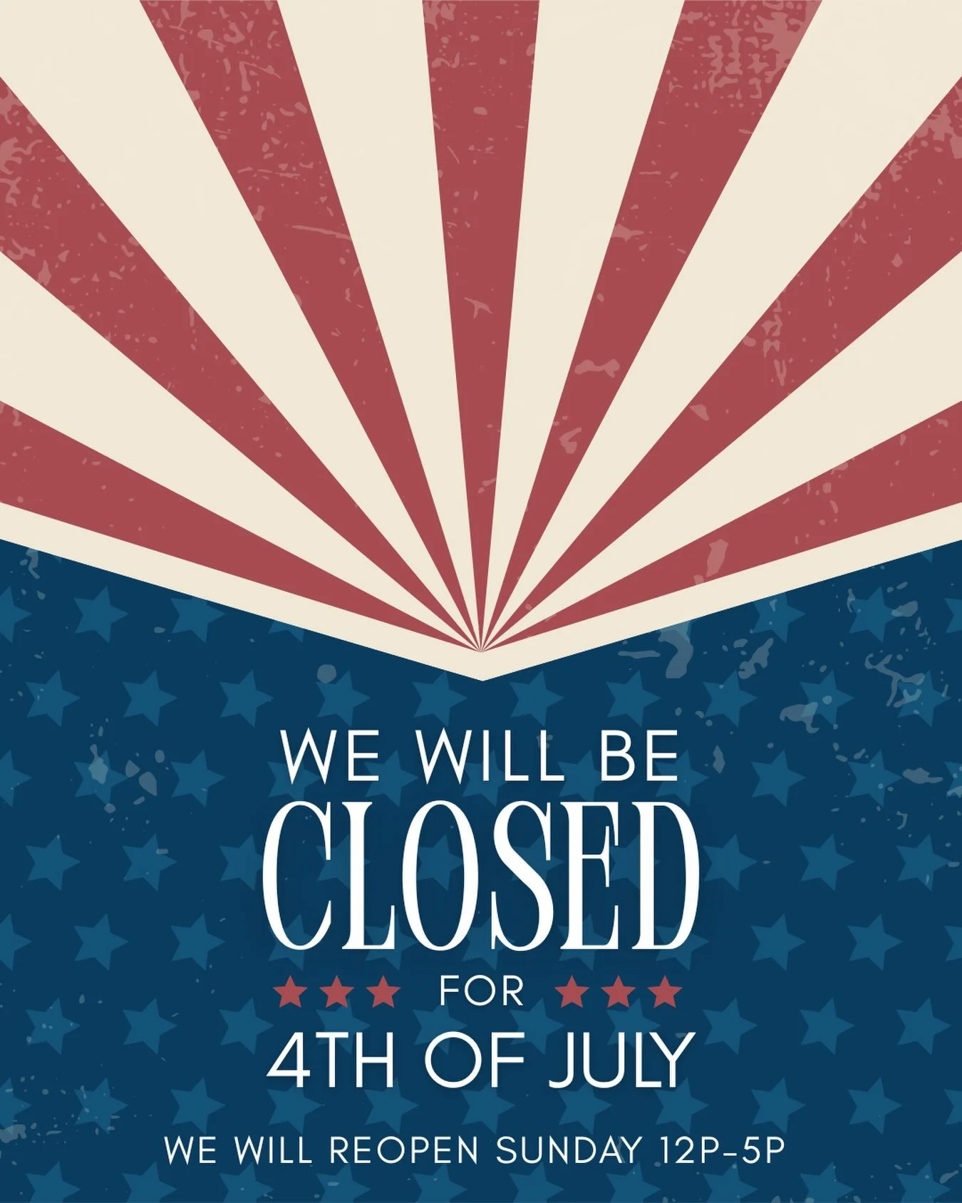 We will be closed Saturday for the 4th and will be open Sunday 12-5! 🎆