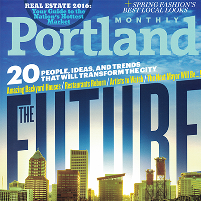 Portland Monthly Magazine | April 2016