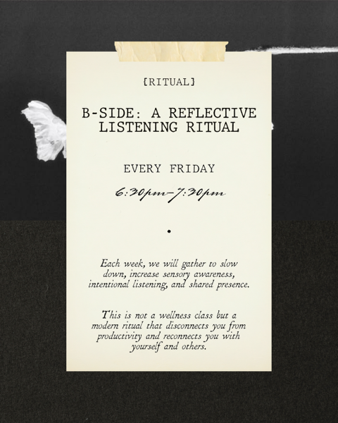  B-SIDE: A Reflective Listening Ritual (Copy)