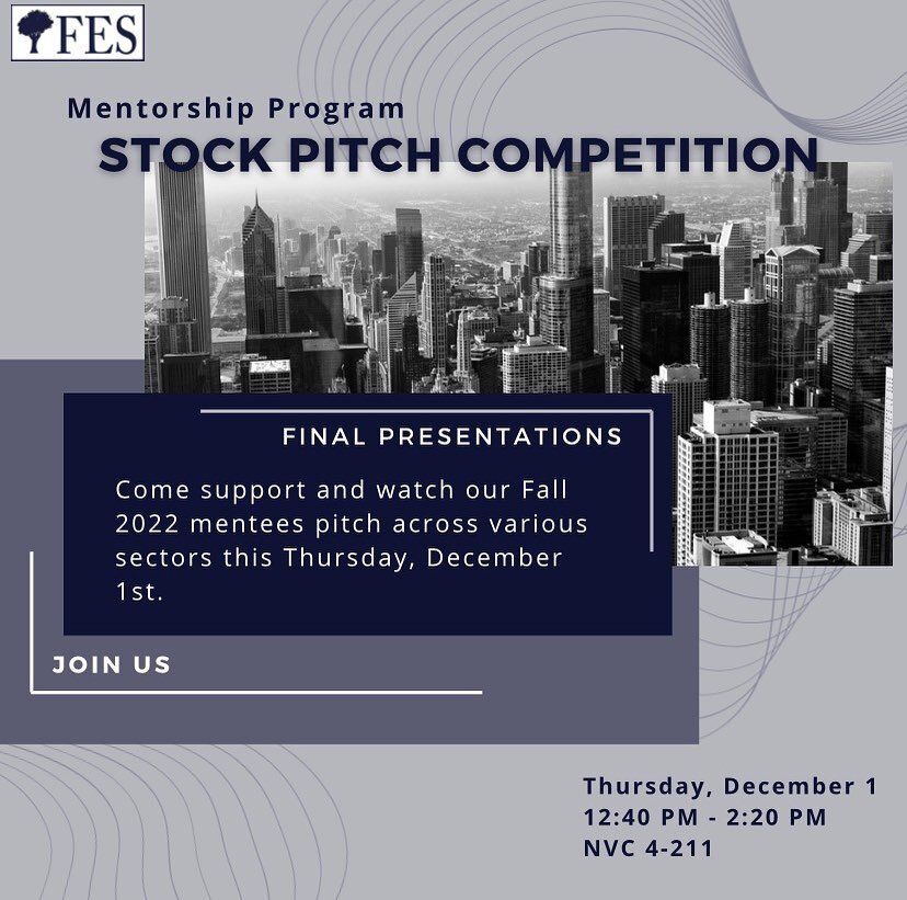 This Thursday, December 1, our mentees will be presenting their final stock pitch presentations. They have worked hard throughout the semester so come join us to support our mentees! 

NVC 4-211
12:40 PM - 2:20PM
