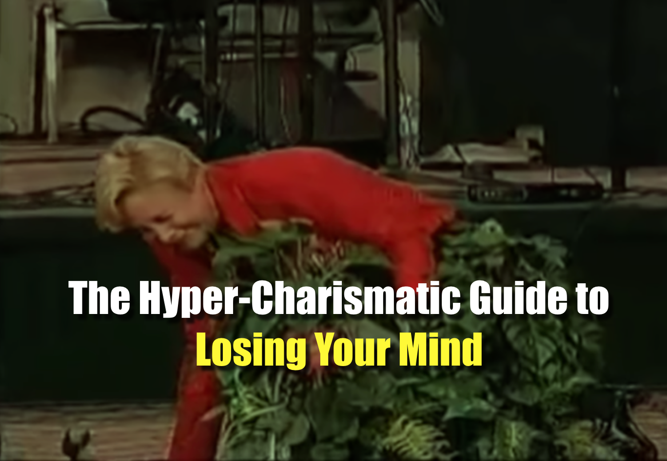 A Hyper-Charismatic Guide to Losing your Mind 