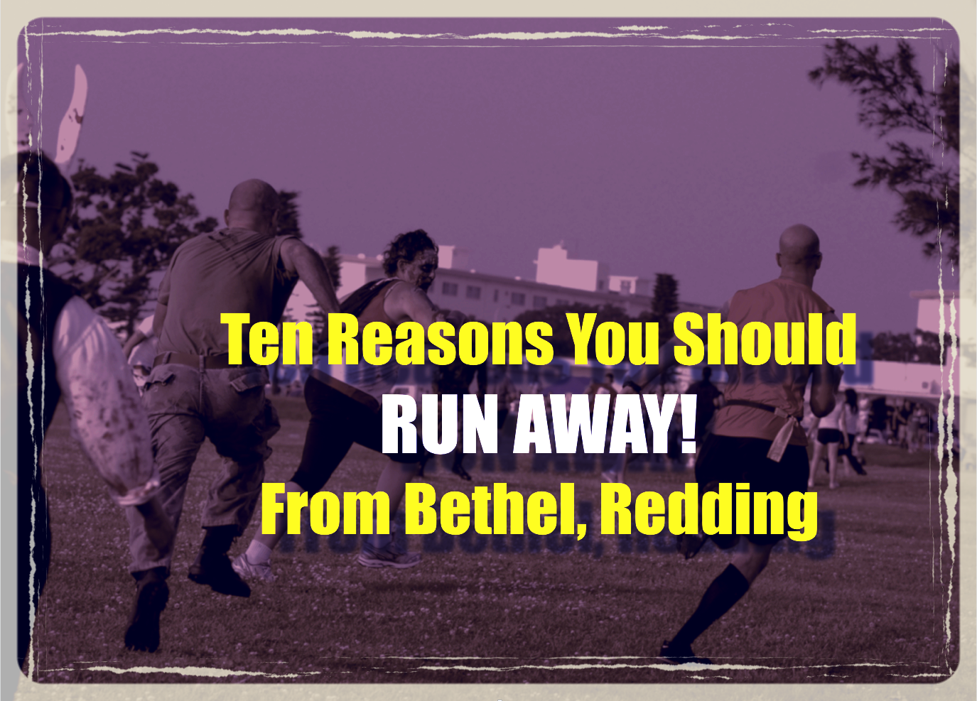 10 Reasons Why You Should RUN AWAY From Bethel Redding