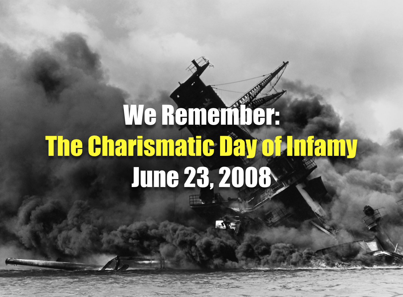 We Remember: The Charismatic Day of Infamy, June 23rd, 2008 