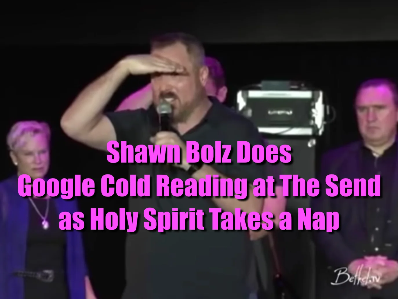 Shawn Bolz Does Google Cold Reading at The Send as Holy Spirit Takes a Nap.