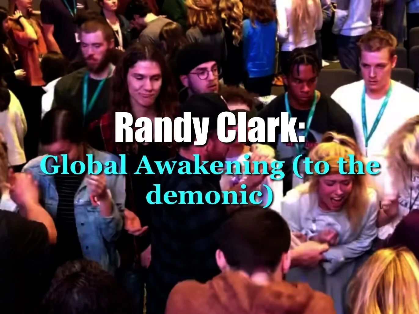 Randy Clark: Global Awakening (to the Demonic)