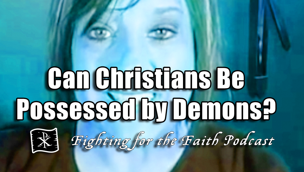 Can Christians Be Possessed by Demons?