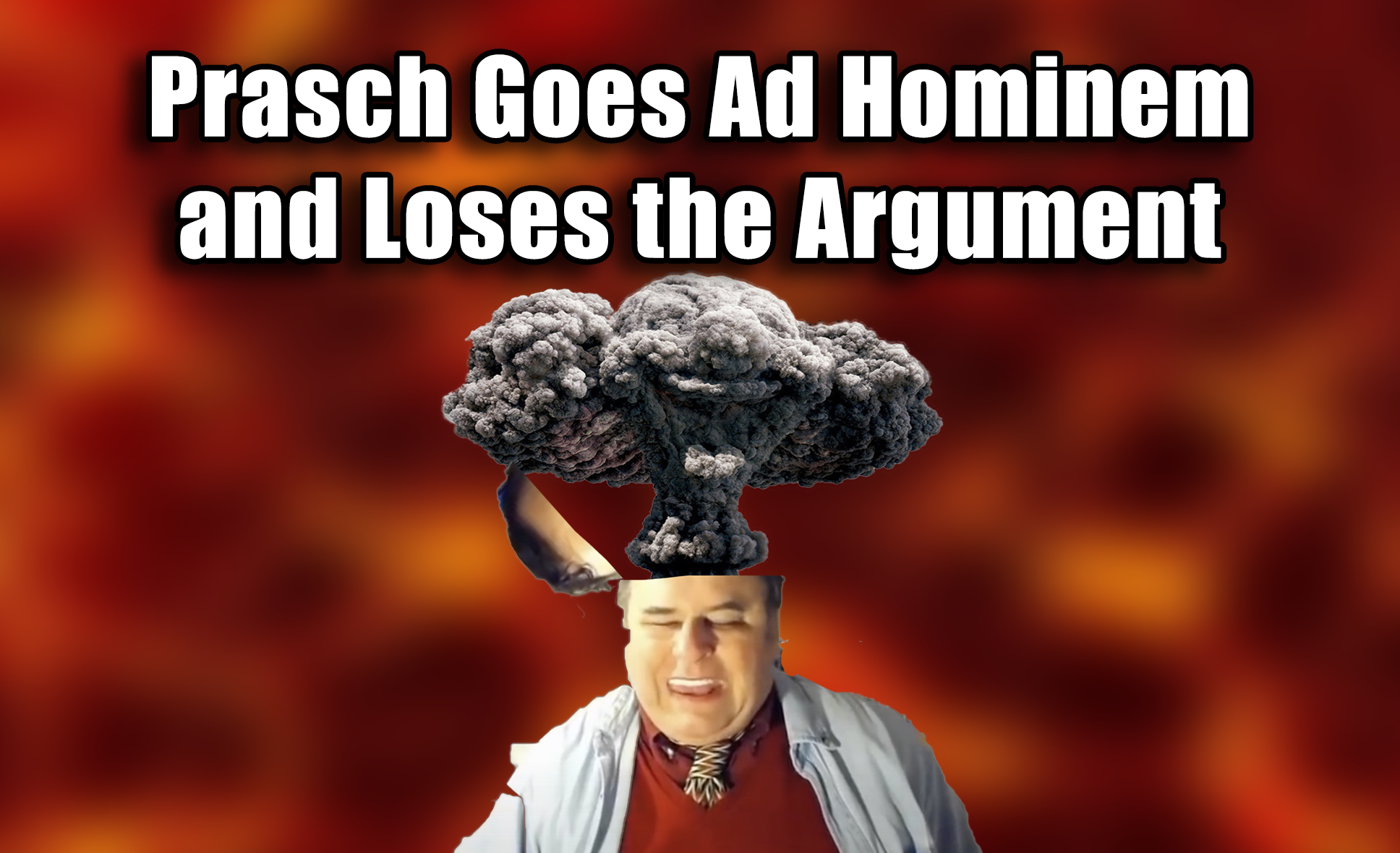 Prasch Goes Ad Hominem and Loses the Argument 