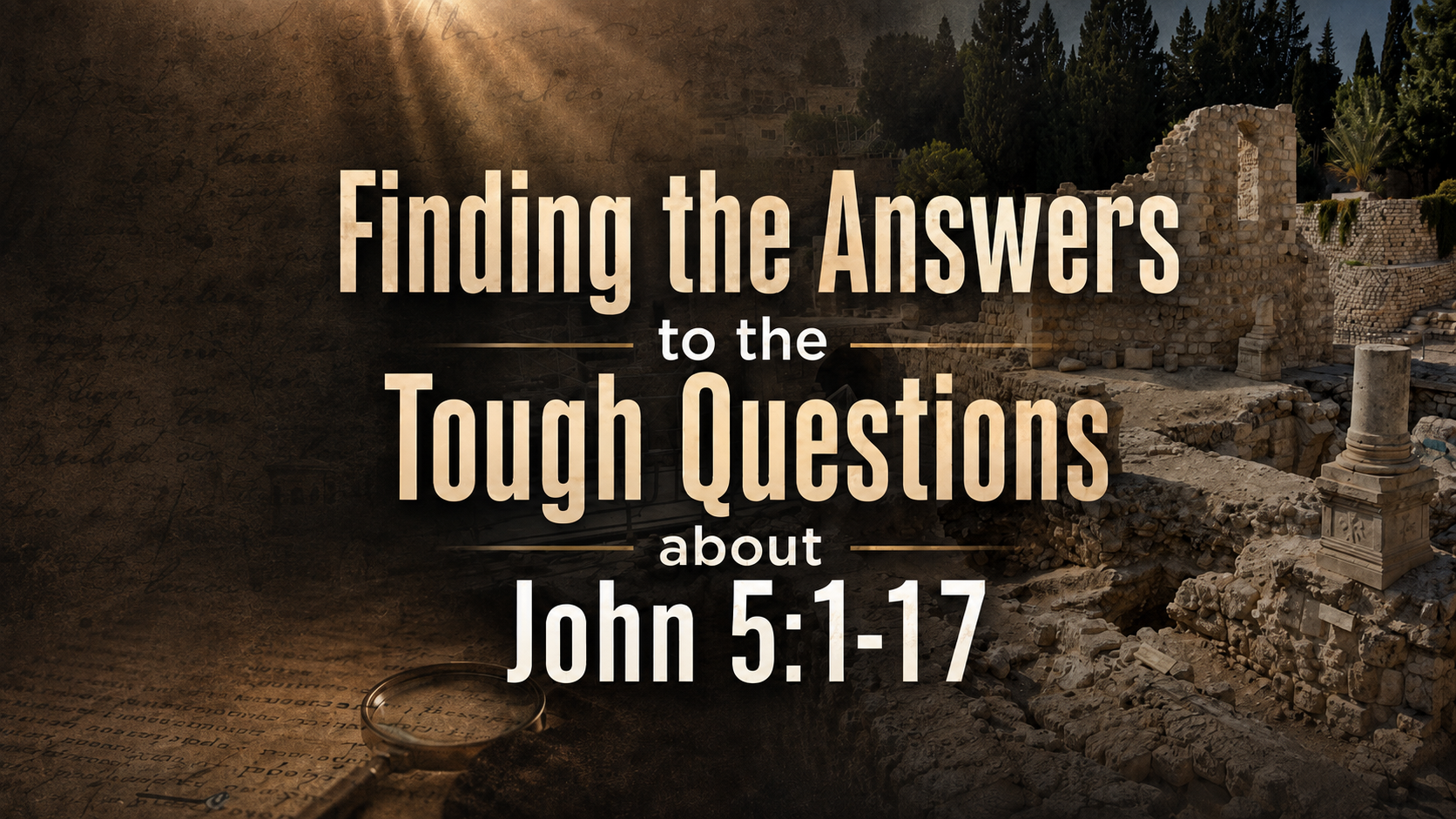Finding the Answers to the Tough Questions about John 5:1-17