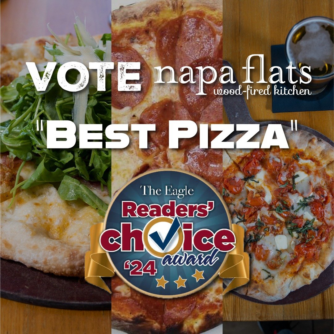 Napa Flats Wood-Fired Kitchen has been nominated for The Eagle Readers' Best Choice Award 'Best Pizza'! Visit theeagle.com/exclusive/readerschoice/ballot-2024/ to vote for Napa Flats.

#NapaFlats #NapaFlatsWoodFiredKitchen #TheEagle #TheEagleReadersC