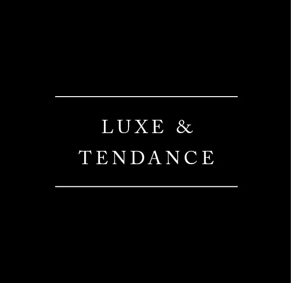 LUXE & TENDANCE