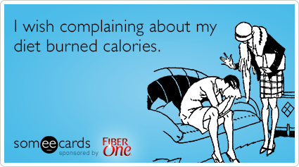 A2rzLfdiet-complaints-calories-fiber-one-funny-ecard.png