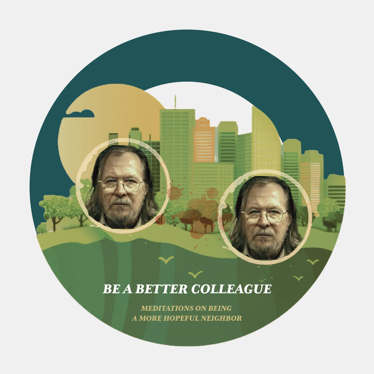 How to Be a More Hopeful Neighbor: Be a Better Colleague