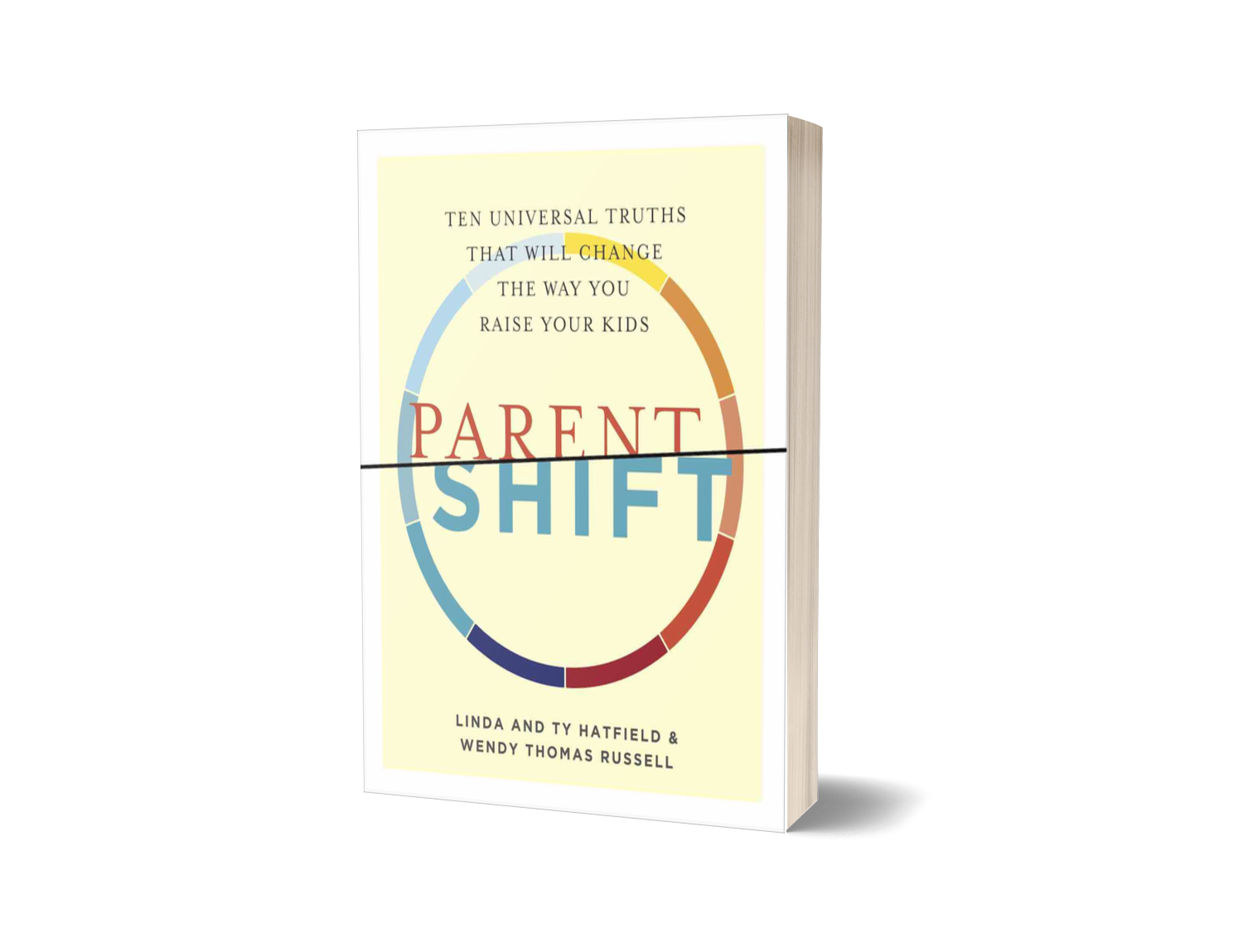 ParentShift: Ten Universal Truths That Will Change the Way You Raise Your Kids