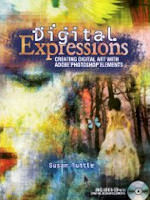 Digital Expressions: Creating Digital Art with Adobe Photoshop Elements