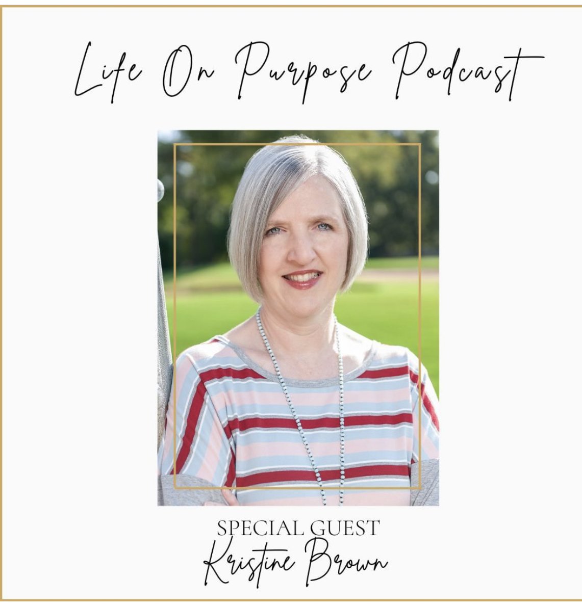 Life on Purpose Podcast Interview with Kristine Brown