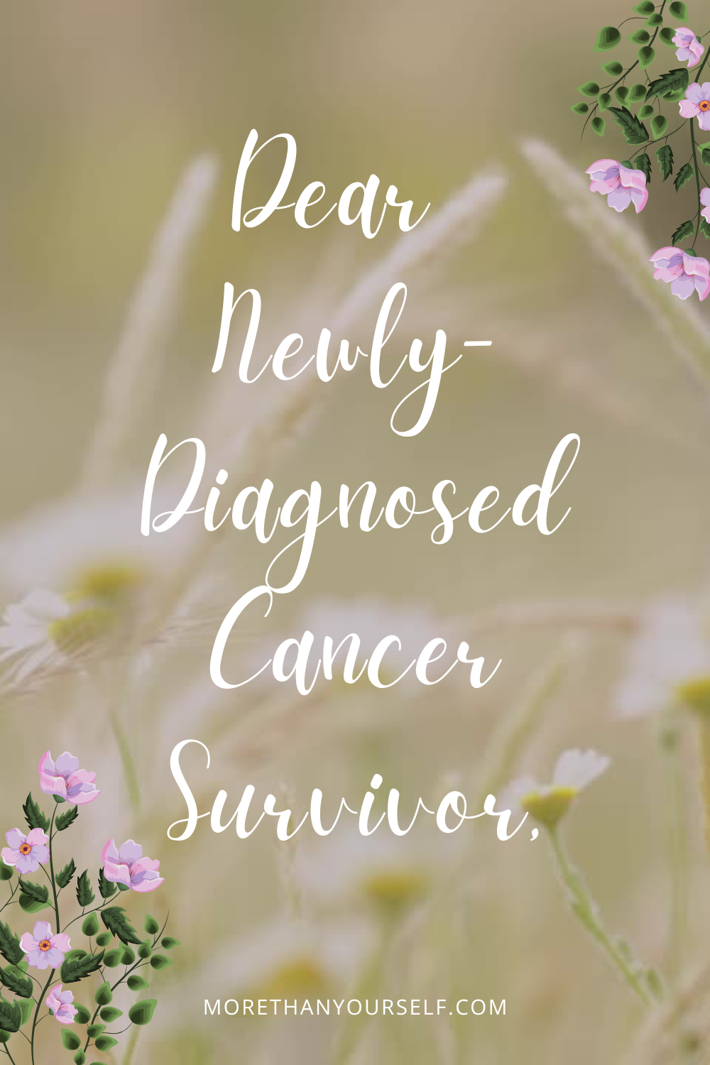 Dear Newly-Diagnosed Cancer Survivor....png