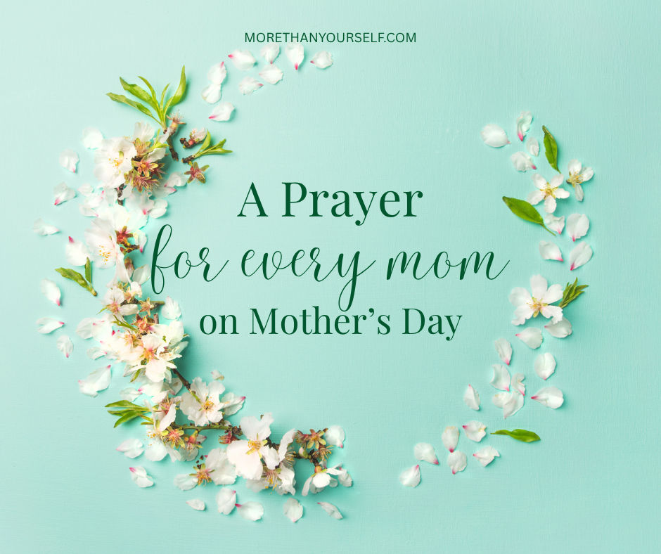 Floral background with title that reads, A Prayer for Every Mom on Mother's Day