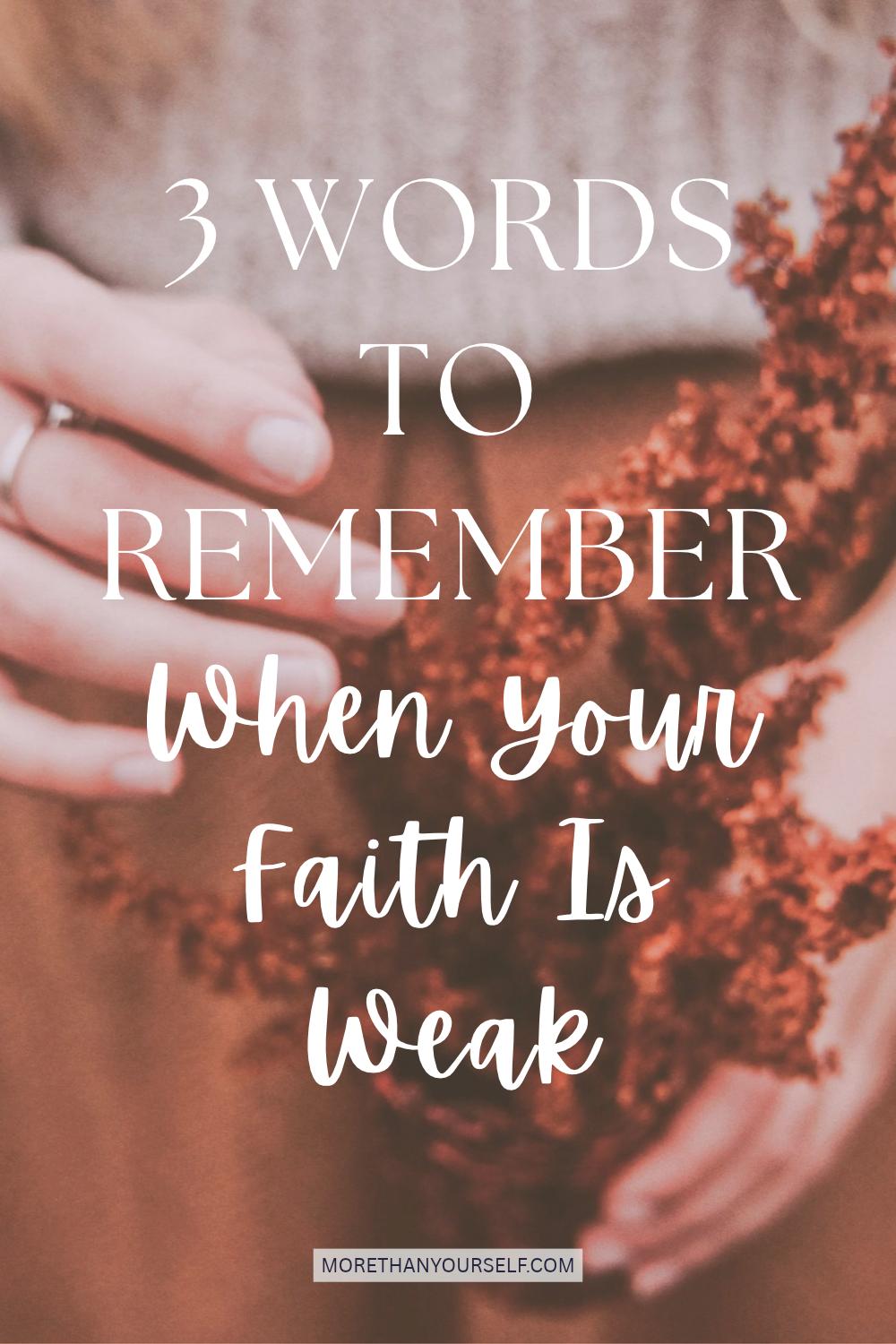 Pin this post, 3 words to remember when your faith is weak.