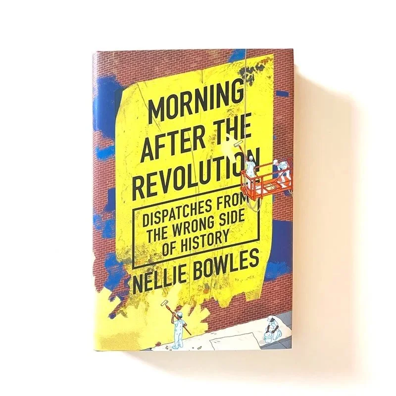 Morning After The Revolution: Dispatches From The Wrong Side of History