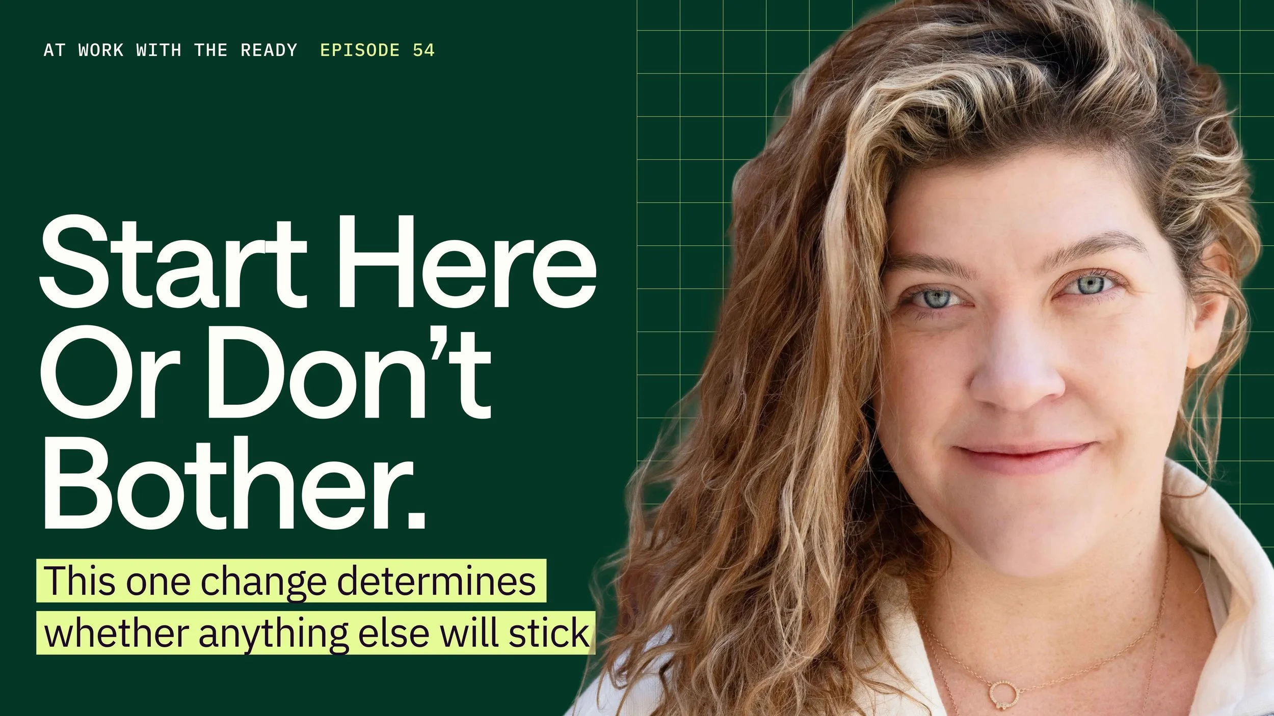 Ep. 54: Change Only Sticks If It Starts At The Top: Resetting Your Executive Team